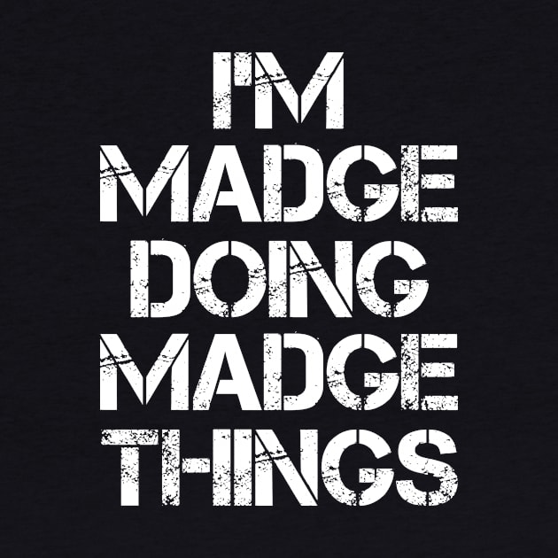 Madge Name T Shirt - Madge Doing Madge Things by Skyrick1